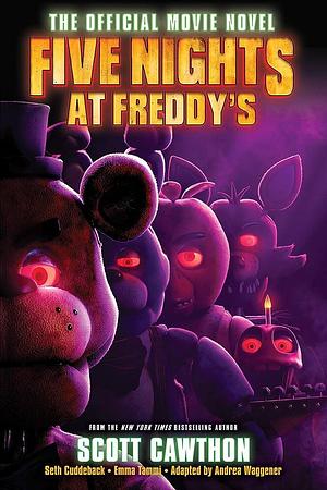 Five Nights at Freddy's: The Official Movie Novel by Seth Cuddeback, Scott Cawthon, Emma Tammi