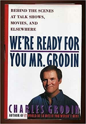 We're Ready for You, Mr Grodin by Charles Grodin