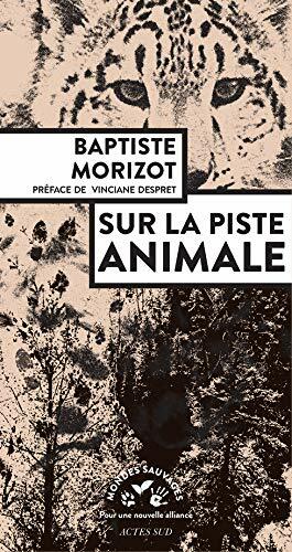 Sur la piste animale by Baptiste Morizot