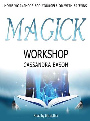 Magick Workshop by Cassandra Eason