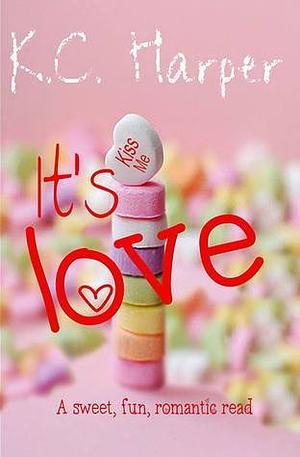 It's love by K.C. Harper, K.C. Harper