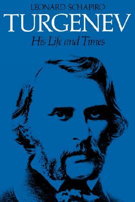 Turgenev: His Life and Times by Leonard Schapiro