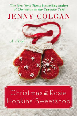 Christmas at Rosie Hopkins' Sweetshop: A Novel by Jenny Colgan