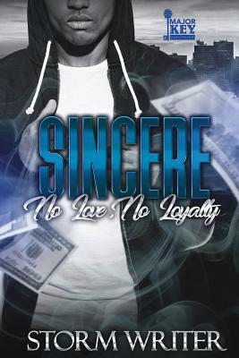 Sincere: No Love, No Loyalty by Storm Writer