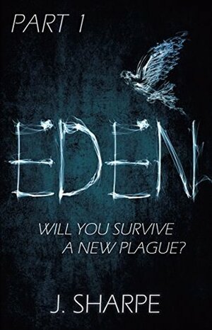 Eden: Part 1 (The Eden Series) by J. Sharpe