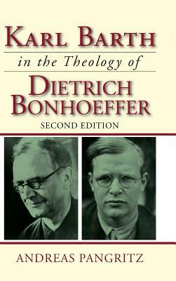Karl Barth in the Theology of Dietrich Bonhoeffer by Andreas Pangritz