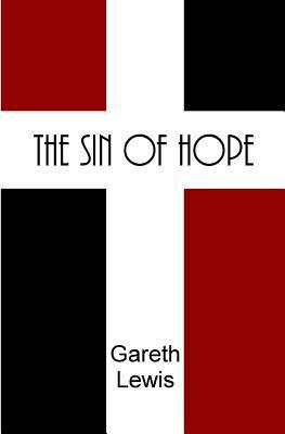 The Sin of Hope by Gareth Lewis