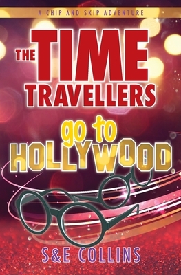 The Time Travellers go to Hollywood by S. Collins, E. Collins