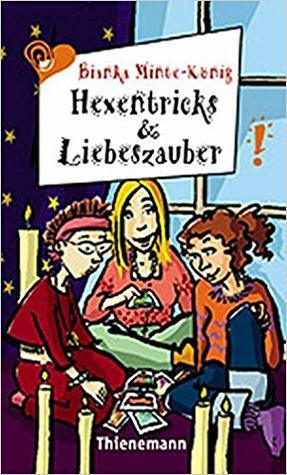 Hexentricks und Liebeszauber by Bianka Minte-König, Birgit Schössow