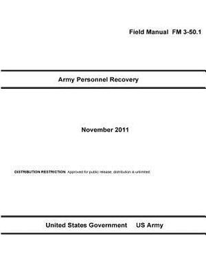 Field Manual FM 3-50.1 Army Personnel Recovery November 2011 by United States Government Us Army