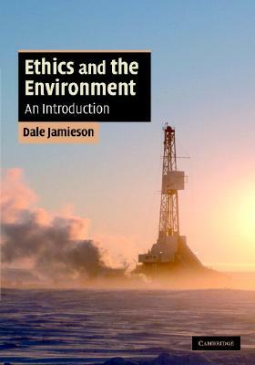 Ethics and the Environment: An Introduction by Dale Jamieson