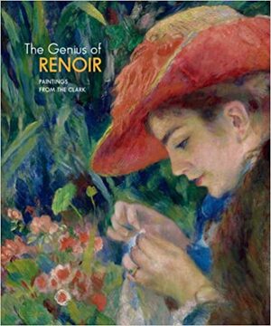 Pasión por Renoir. La colección del Sterling and Francine Clark Art Institute by James A. Ganz, John House