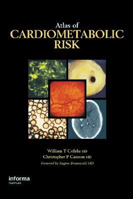 Atlas of Cardiometabolic Risk by Christopher P. Cannon, William T. Cefalu