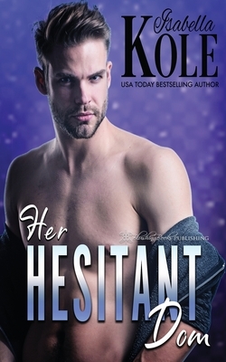 Her Hesitant Dom by Isabella Kole
