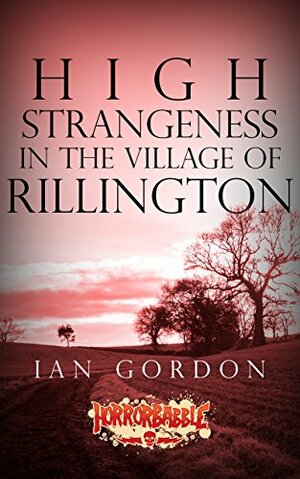 High Strangeness in the Village of Rillington by Ian Gordon