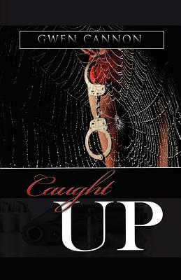 Caught Up by Gwen Cannon