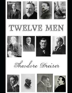 Twelve Man: ( Annotated ) by Theodore Dreiser