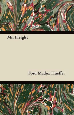 Mr. Fleight by Ford Madox Hueffer