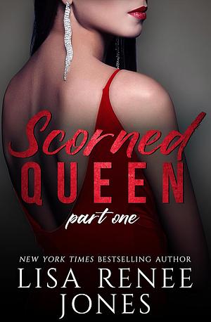 Scorned Queen Part One by Lisa Renee Jones