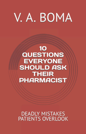 10 Questions everyone should ask the pharmacist by V.A Boma