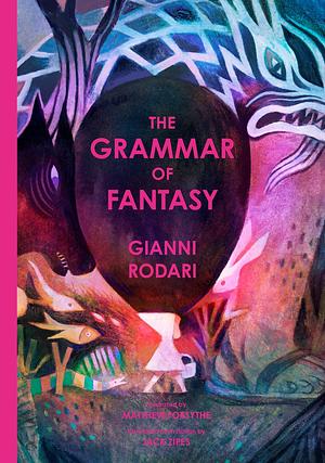 The Grammar of Fantasy: An Introduction to the Art of Inventing Stories by Gianni Rodari