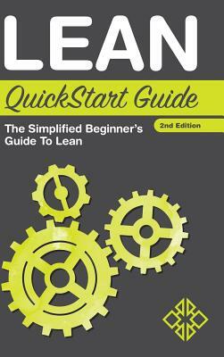 Lean QuickStart Guide: The Simplified Beginner's Guide to Lean by Clydebank Business, Benjamin Sweeney