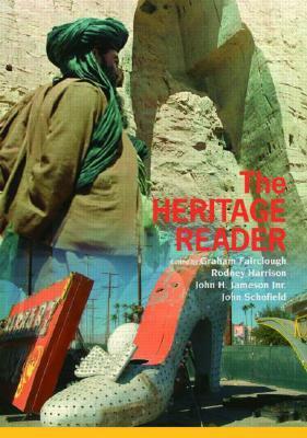 The Heritage Reader by Rodney Harrison, Graham Fairclough, John Schofield, John H. Jameson Jr.