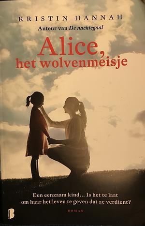 Alice, het wolvenmeisje by Kristin Hannah