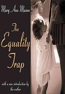 The Equality Trap by Mary Ann Mason