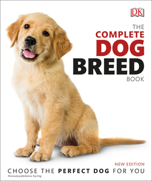 The Complete Dog Breed Book, New Edition by D.K. Publishing