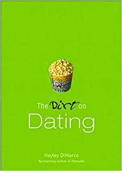 Dirt on Dating, The by Hayley DiMarco