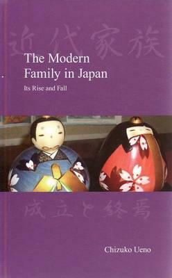 The Modern Family in Japan: Its Rise and Fall by Chizuko Ueno