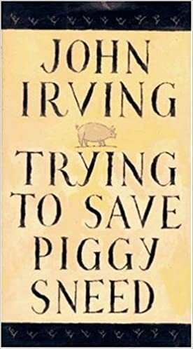 Trying to Save Piggy Sneed by John Irving