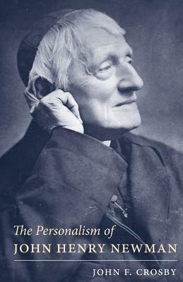 Personalism of John Henry Newman by John F. Crosby