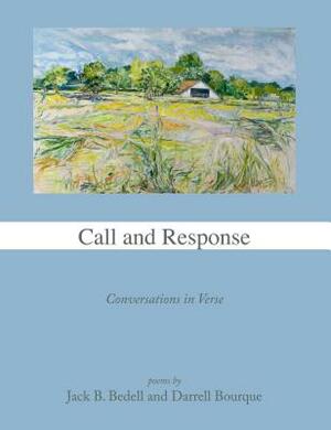 Call and Response: Conversations in Verse by Darrell Bourque, Jack B. Bedell