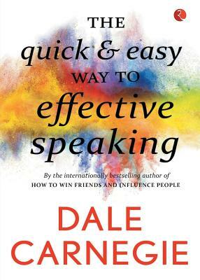 The Quick and Easy Way to Effective Speaking by Dale Carnegie