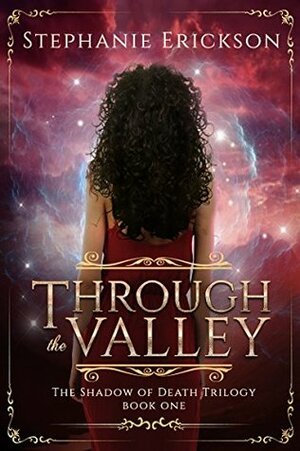 Through the Valley by Stephanie Erickson