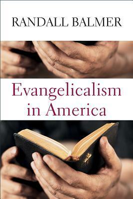 Evangelicalism in America by Randall Balmer