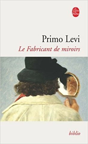 Le Fabricant de miroirs : contes et réflexions by Primo Levi