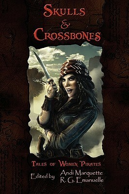 Skulls & Crossbones by Vicki Stevenson, Cat Conley, Elaine Burnes, Rod Santos, Alice Godwin, David Brookes, Aubrie Dionne, Jane Fletcher, Jove Belle, Trace Miller, Victoria Oldham, R.G. Emanuelle, Rajan Khanna, Andi Marquette, Carrie Vaccaro Nelkin, Rakelle Valencia, Megan Magill, Christine Rains, Holly Ellingwood, Matthew Fryer