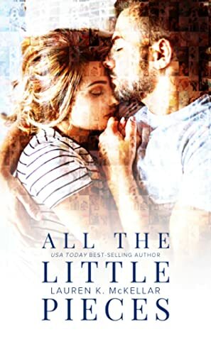 All the Little Pieces by Lauren K. McKellar