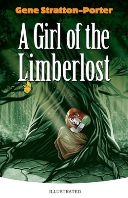 A Girl of the Limberlost Illustrated by Gene Stratton-Porter