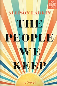 The People We Keep by Allison Larkin