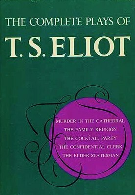 The Complete Plays of T. S. Eliot by T.S. Eliot