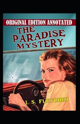 The Paradise Mystery-Original Edition(Annotated) by J. S. Fletcher
