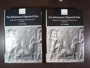 The Babylonian Gilgamesh Epic: Introduction, Critical Edition and Cuneiform Texts, Volume 1 by A. R. George