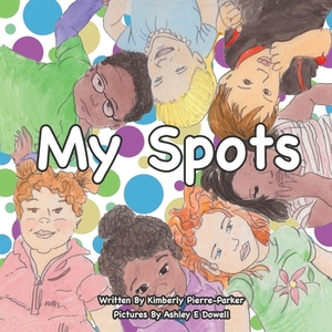 My Spots by Kimberly Parker