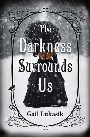 The Darkness Surrounds Us by Gail Lukasik