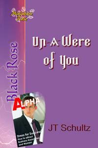 Un-A-Were Of You by J.T. Schultz