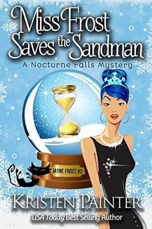 Miss Frost Saves The Sandman: A Nocturne Falls Mystery by Kristen Painter
